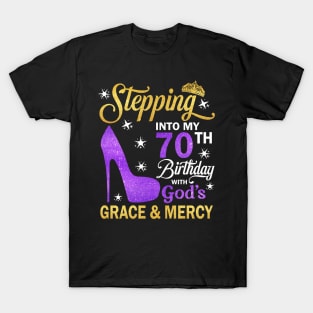 Stepping Into My 70th Birthday With God's Grace & Mercy Bday T-Shirt